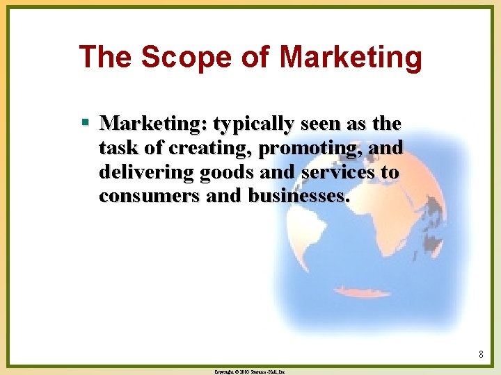 The Scope of Marketing § Marketing: typically seen as the task of creating, promoting,