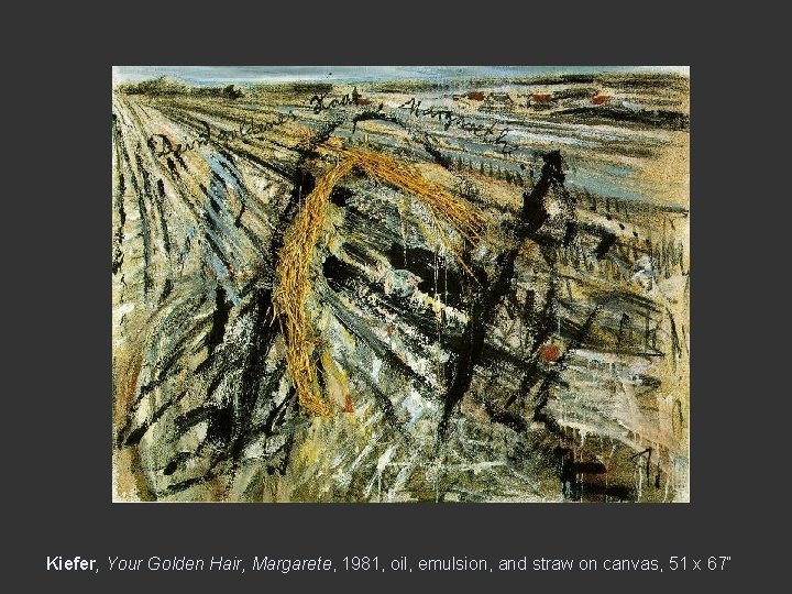 Kiefer, Your Golden Hair, Margarete, 1981, oil, emulsion, and straw on canvas, 51 x