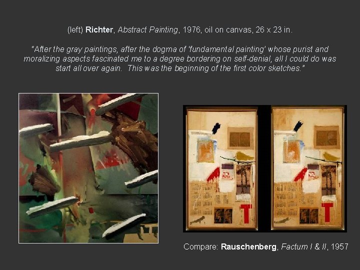 (left) Richter, Abstract Painting, 1976, oil on canvas, 26 x 23 in. “After the