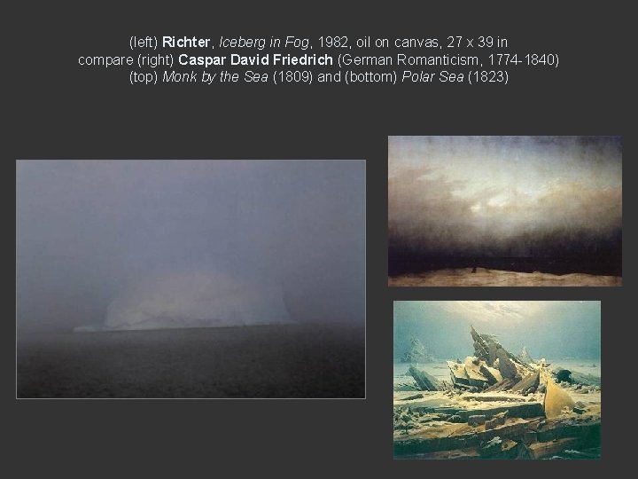 (left) Richter, Iceberg in Fog, 1982, oil on canvas, 27 x 39 in compare