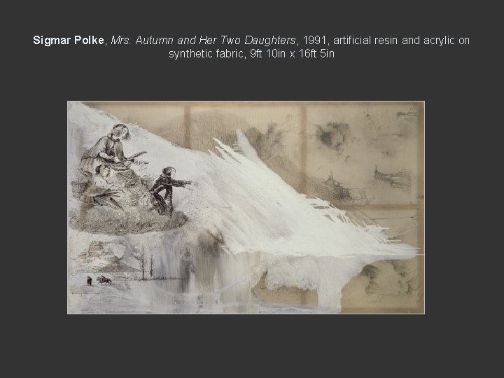 Sigmar Polke, Mrs. Autumn and Her Two Daughters, 1991, artificial resin and acrylic on