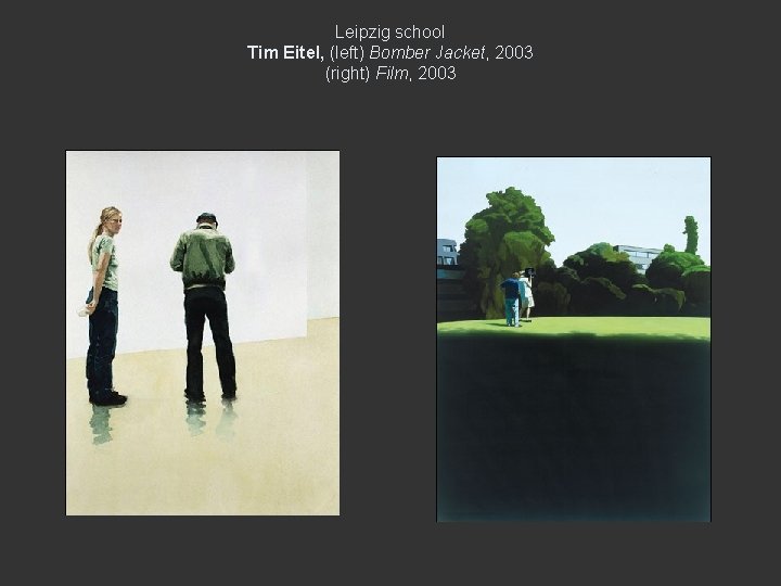 Leipzig school Tim Eitel, (left) Bomber Jacket, 2003 (right) Film, 2003 