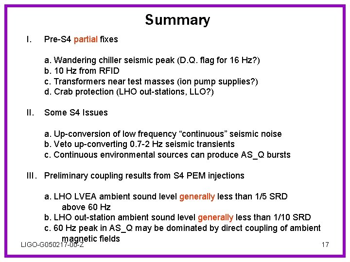 Summary I. Pre-S 4 partial fixes a. Wandering chiller seismic peak (D. Q. flag