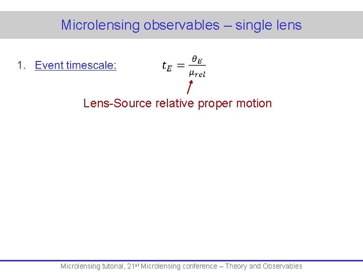 Microlensing observables – single lens Lens-Source relative proper motion Microlensing tutorial, 21 st Microlensing