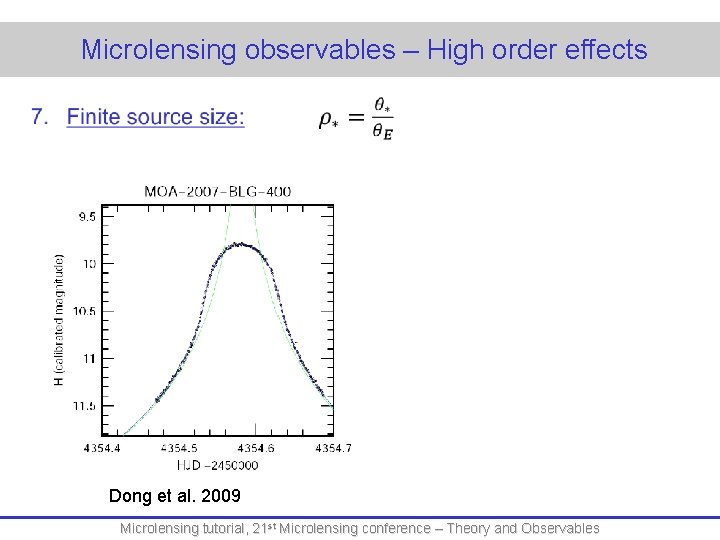 Microlensing observables – High order effects Dong et al. 2009 Microlensing tutorial, 21