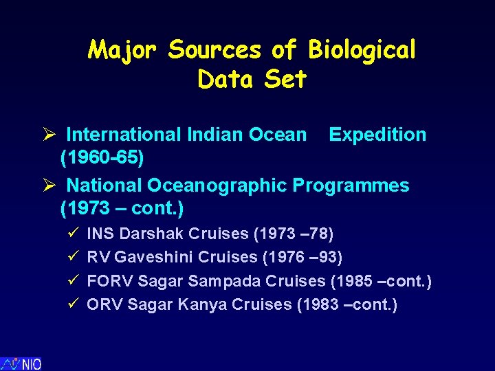 Major Sources of Biological Data Set Ø International Indian Ocean Expedition (1960 -65) Ø