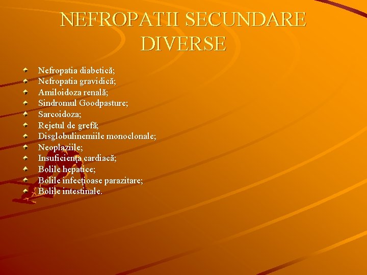 NEFROPATII SECUNDARE DIVERSE Nefropatia diabetică; Nefropatia gravidică; Amiloidoza renală; Sindromul Goodpasture; Sarcoidoza; Rejetul de