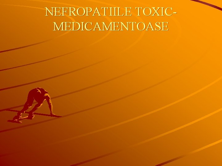 NEFROPATIILE TOXICMEDICAMENTOASE 