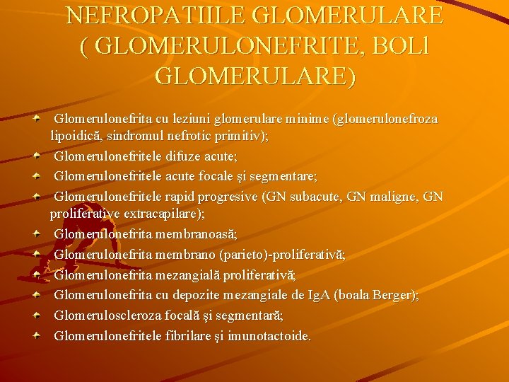 NEFROPATIILE GLOMERULARE ( GLOMERULONEFRITE, BOLl GLOMERULARE) Glomerulonefrita cu leziuni glomerulare minime (glomerulonefroza lipoidică, sindromul