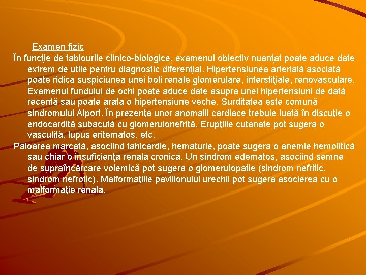 Examen fizic În funcţie de tablourile clinico-biologice, examenul obiectiv nuanţat poate aduce date extrem