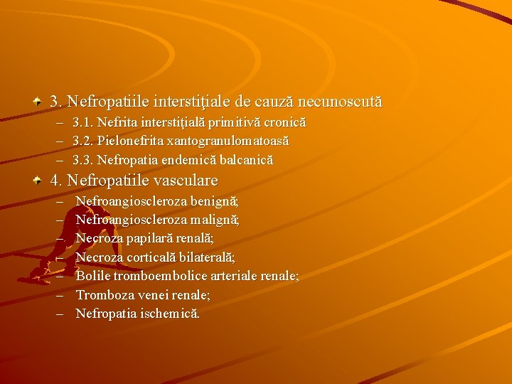3. Nefropatiile interstiţiale de cauză necunoscută – 3. 1. Nefrita interstiţială primitivă cronică –