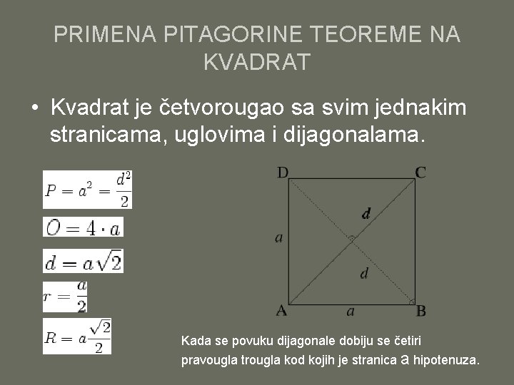 PRIMENA PITAGORINE TEOREME NA KVADRAT • Kvadrat je četvorougao sa svim jednakim stranicama, uglovima