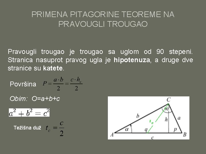 PRIMENA PITAGORINE TEOREME NA PRAVOUGLI TROUGAO Pravougli trougao je trougao sa uglom od 90