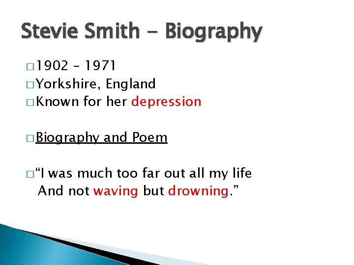 Stevie Smith - Biography � 1902 – 1971 � Yorkshire, England � Known for