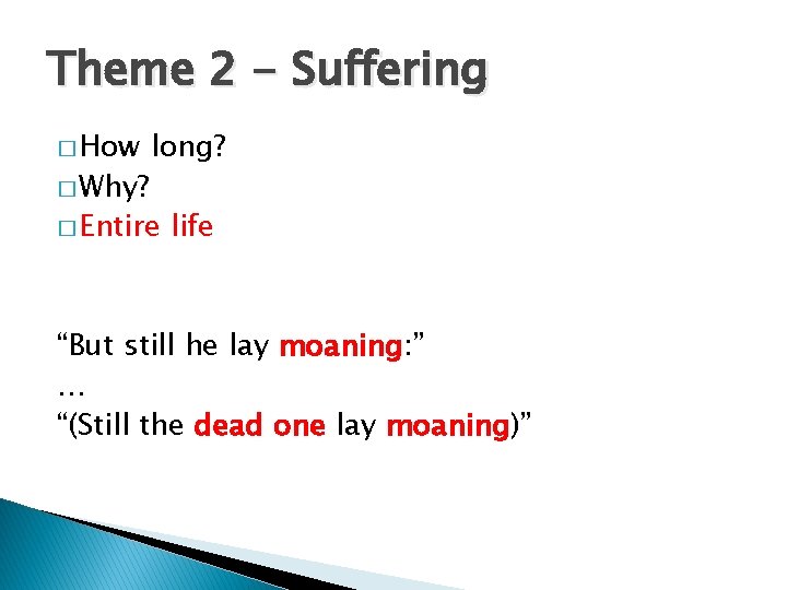 Theme 2 - Suffering � How � Why? long? � Entire life “But still