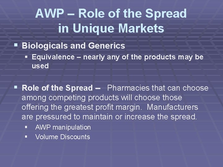 AWP – Role of the Spread in Unique Markets § Biologicals and Generics §