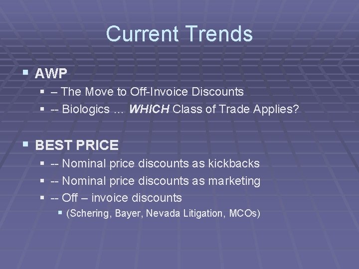 Current Trends § AWP § – The Move to Off-Invoice Discounts § -- Biologics