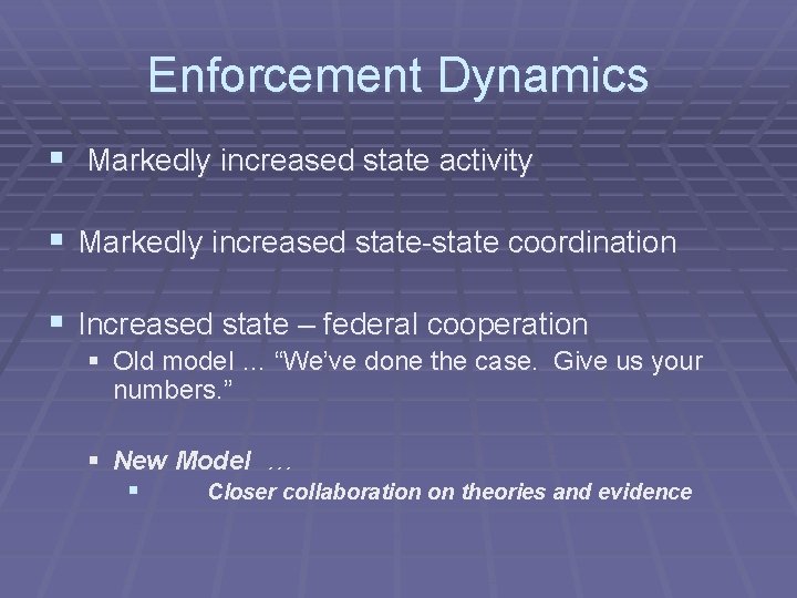 Enforcement Dynamics § Markedly increased state activity § Markedly increased state-state coordination § Increased