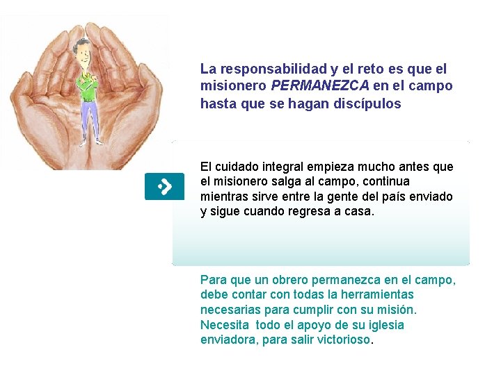 La responsabilidad y el reto es que el misionero PERMANEZCA en el campo hasta