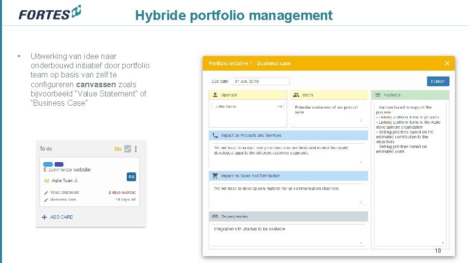 Hybride portfolio management • Uitwerking van idee naar onderbouwd initiatief door portfolio team op