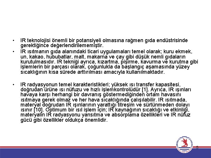  • • • IR teknolojisi önemli bir potansiyeli olmasına rağmen gıda endüstrisinde gerektiğince