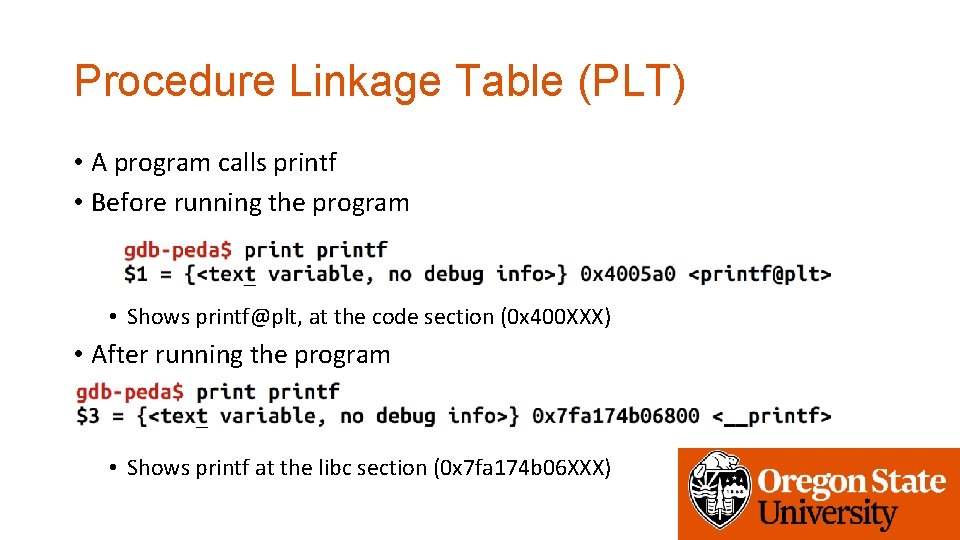 Procedure Linkage Table (PLT) • A program calls printf • Before running the program