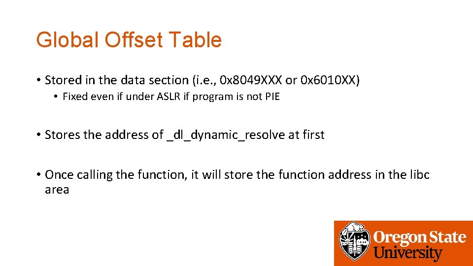 Global Offset Table • Stored in the data section (i. e. , 0 x