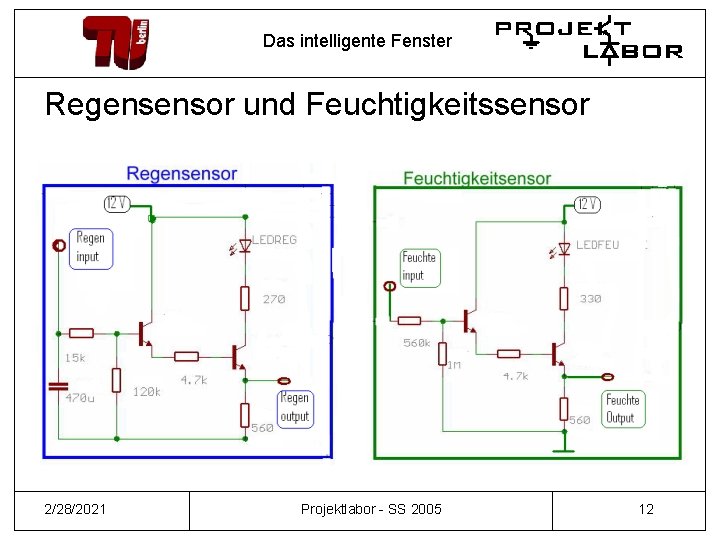 Das intelligente Fenster Regensensor und Feuchtigkeitssensor 2/28/2021 Projektlabor - SS 2005 12 