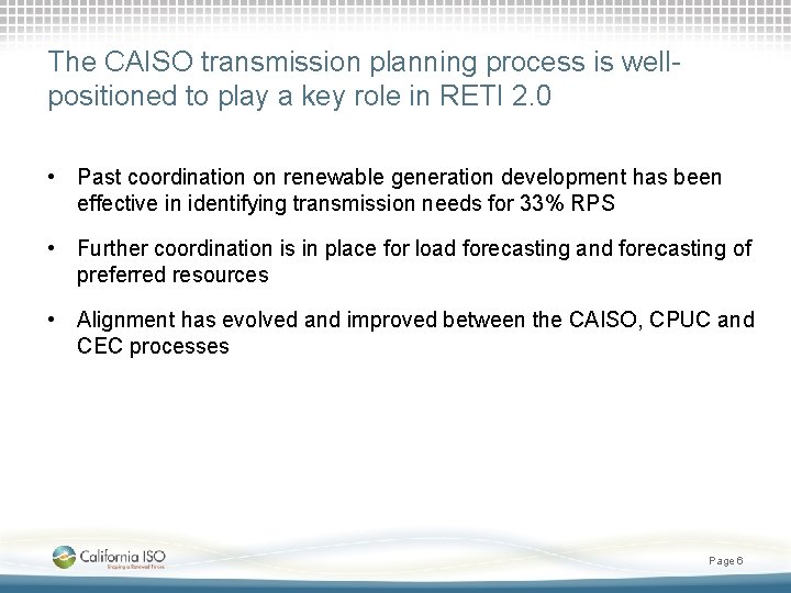 The CAISO transmission planning process is wellpositioned to play a key role in RETI
