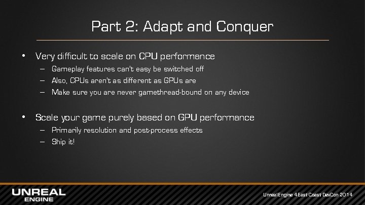 Part 2: Adapt and Conquer • Very difficult to scale on CPU performance –
