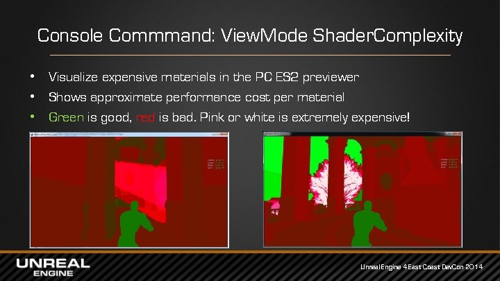 Console Commmand: View. Mode Shader. Complexity • Visualize expensive materials in the PC ES