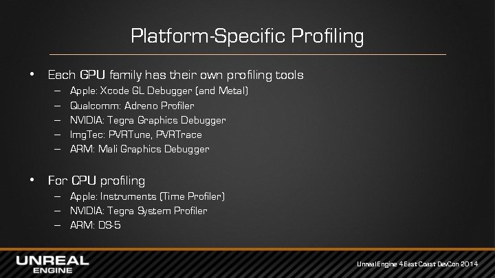 Platform-Specific Profiling • Each GPU family has their own profiling tools – – –