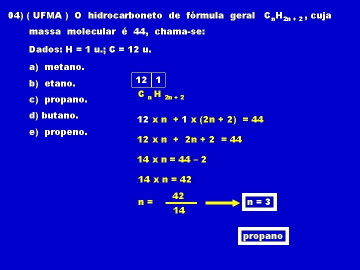 04) ( UFMA ) O hidrocarboneto de fórmula geral C n. H 2 n