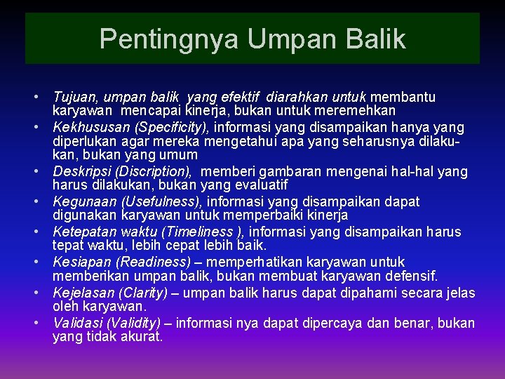 Pentingnya Umpan Balik • Tujuan, umpan balik yang efektif diarahkan untuk membantu karyawan mencapai