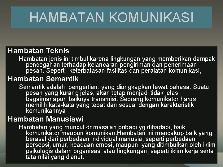 HAMBATAN KOMUNIKASI Hambatan Teknis Hambatan jenis ini timbul karena lingkungan yang memberikan dampak pencegahan