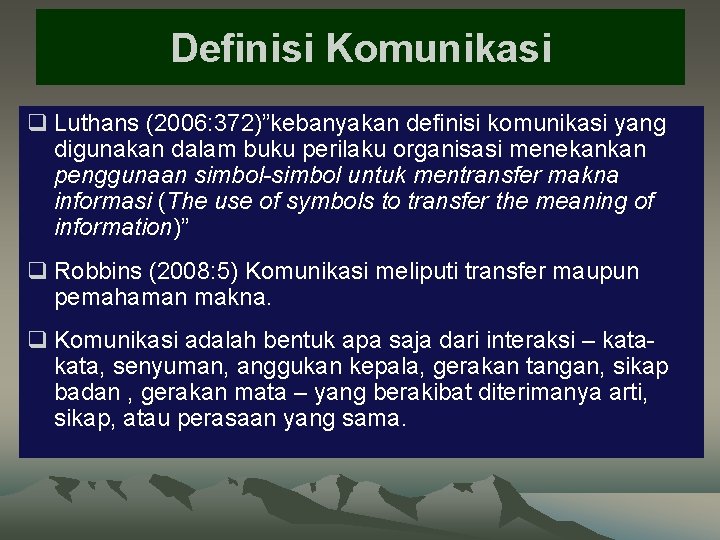 Definisi Komunikasi q Luthans (2006: 372)”kebanyakan definisi komunikasi yang digunakan dalam buku perilaku organisasi
