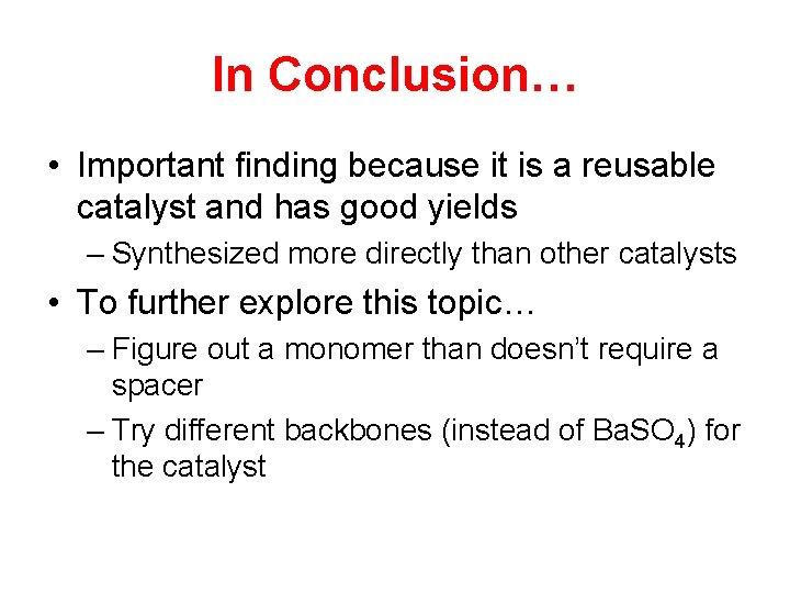 In Conclusion… • Important finding because it is a reusable catalyst and has good
