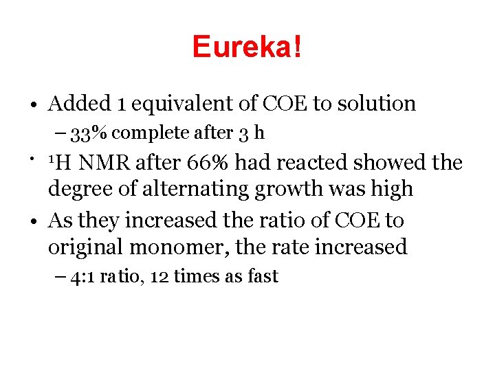 Eureka! • Added 1 equivalent of COE to solution – 33% complete after 3