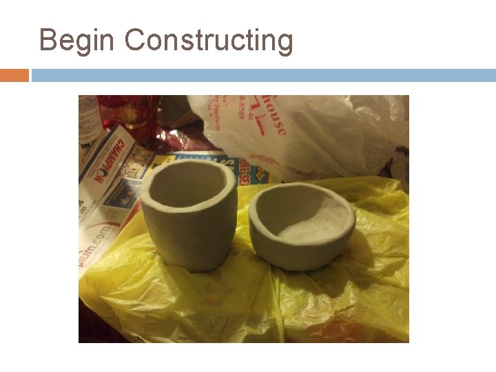 Begin Constructing 