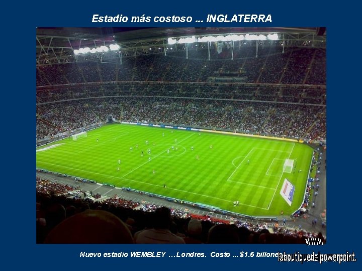 Estadio más costoso. . . INGLATERRA Nuevo estadio WEMBLEY … Londres. Costo. . .