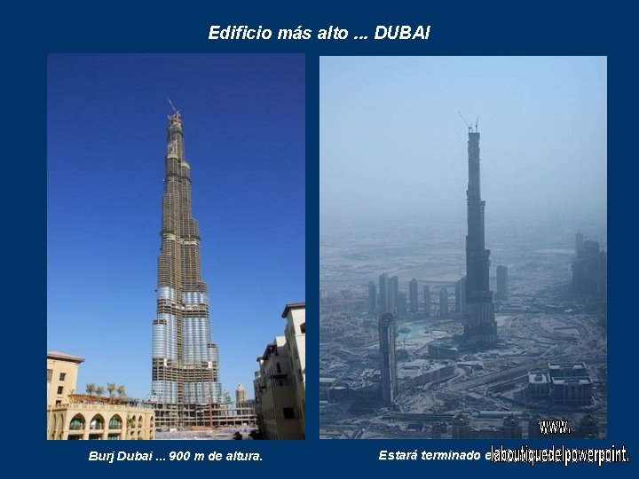 Edificio más alto. . . DUBAI Burj Dubai. . . 900 m de altura.