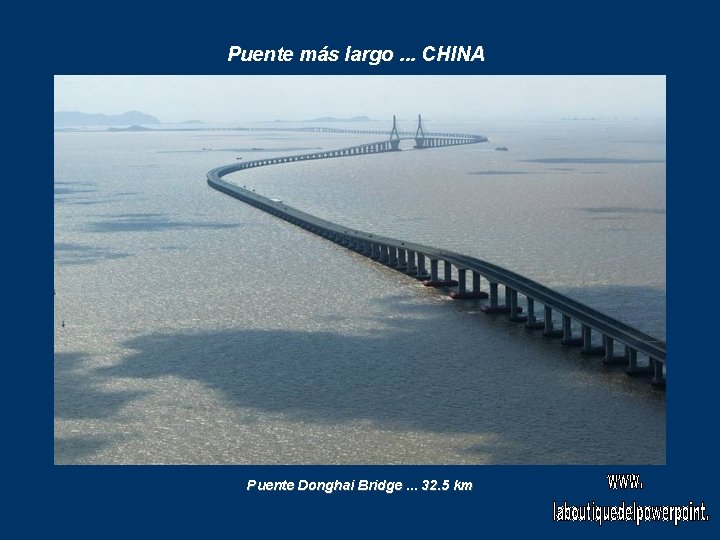 Puente más largo. . . CHINA Puente Donghai Bridge. . . 32. 5 km