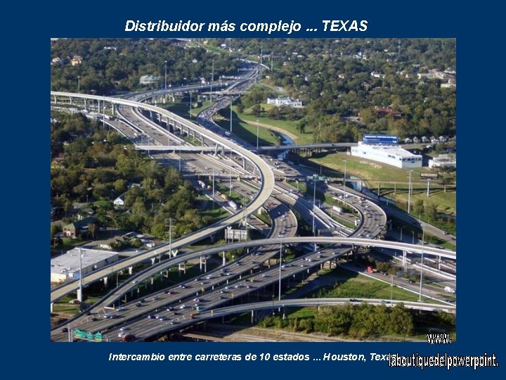 Distribuidor más complejo. . . TEXAS Intercambio entre carreteras de 10 estados. . .
