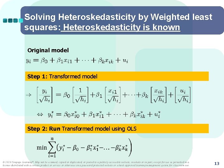 Solving Heteroskedasticity by Weighted least squares: Heteroskedasticity is known Original model Step 1: Transformed