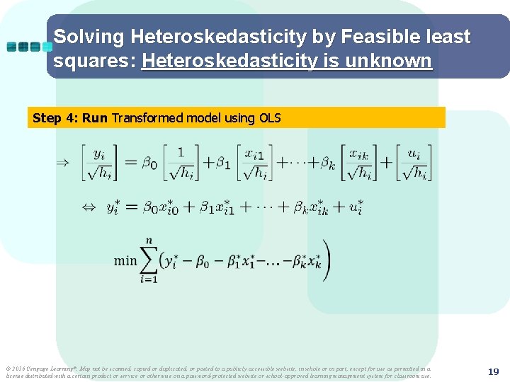 Solving Heteroskedasticity by Feasible least squares: Heteroskedasticity is unknown Step 4: Run Transformed model