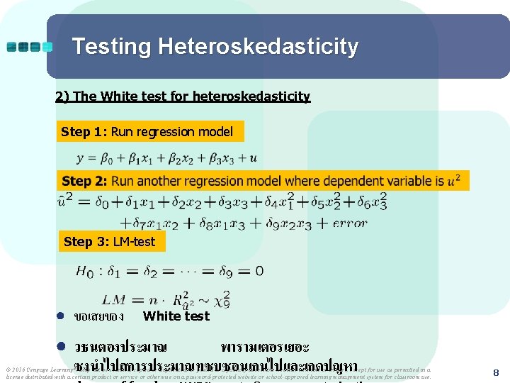 Testing Heteroskedasticity 2) The White test for heteroskedasticity Step 1: Run regression model Step