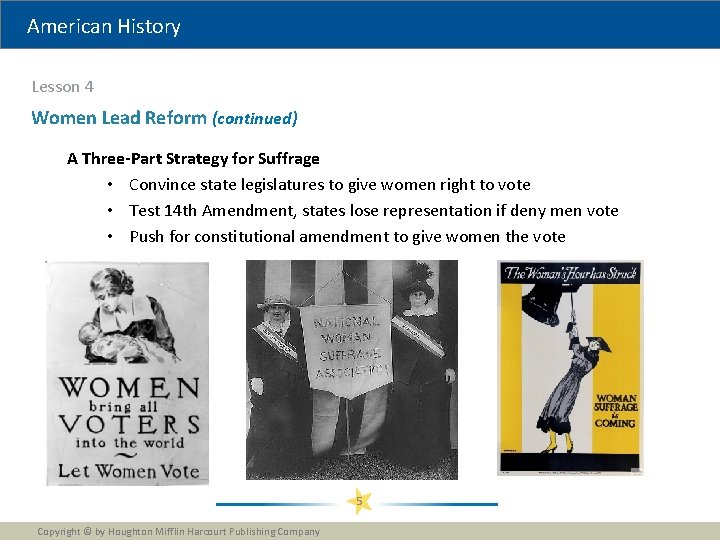 American History Lesson 4 Women Lead Reform (continued) A Three-Part Strategy for Suffrage •