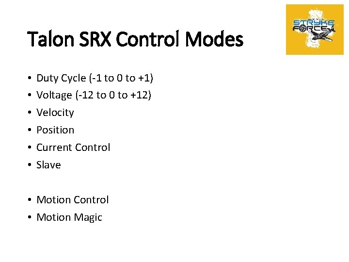 Talon SRX Control Modes • • • Duty Cycle (-1 to 0 to +1)