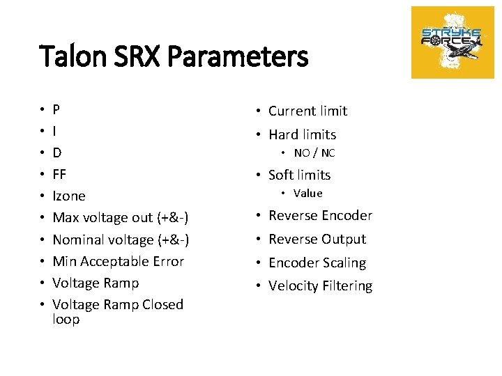 Talon SRX Parameters • • • P I D FF Izone Max voltage out