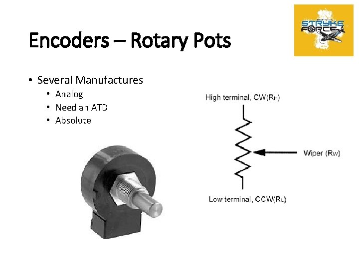Encoders – Rotary Pots • Several Manufactures • Analog • Need an ATD •